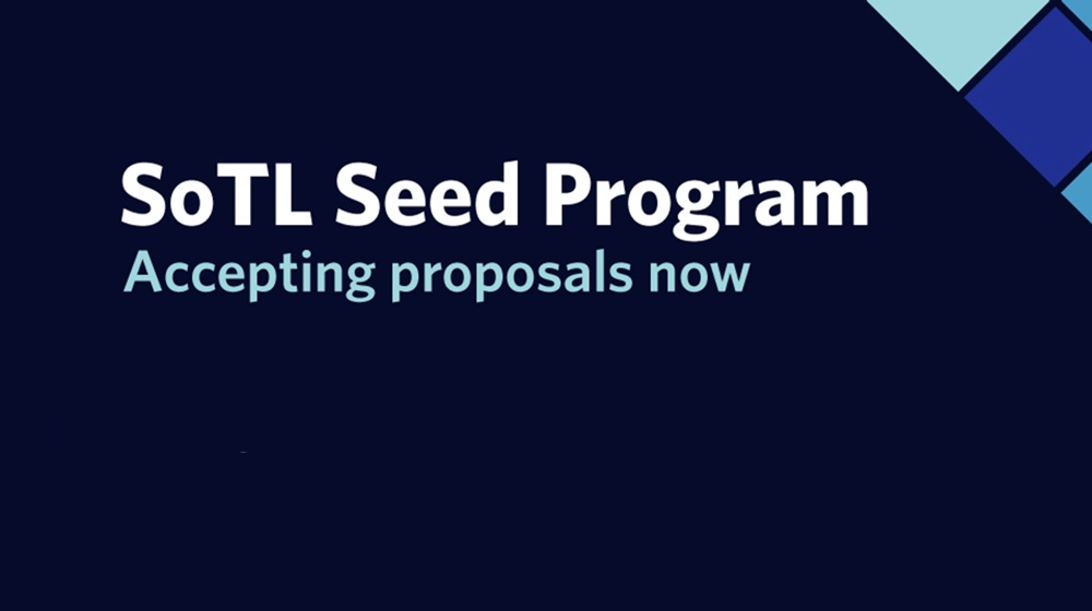 A banner which reads "SoTL Seed Program, accepting proposals now"